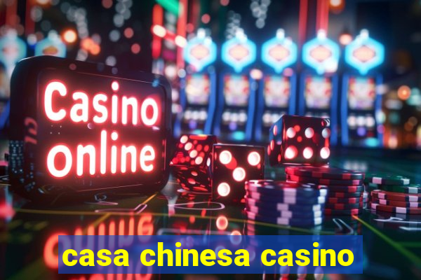 casa chinesa casino